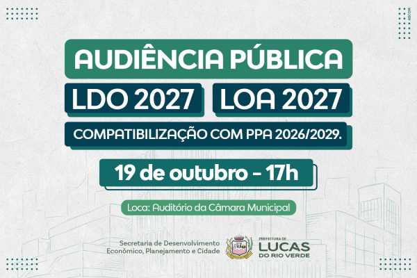 Lucas do Rio Verde apresenta nesta segunda as diretrizes e o orçamento municipal de 2027