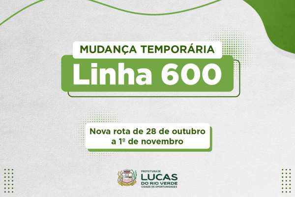 Linha 600 terá desvio temporário em Lucas do Rio Verde entre 28 de outubro e 1º de novembro